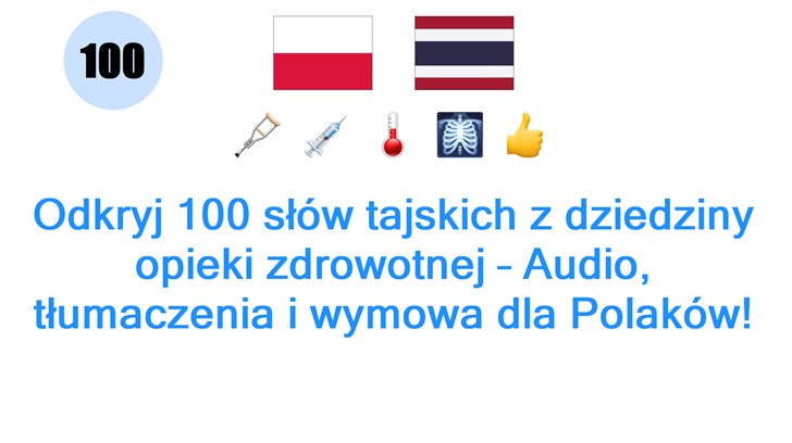 Odkryj 100 słów tajskich z dziedziny opieki zdrowotnej – Audio, tłumaczenia i wymowa dla Polaków!